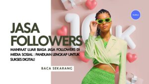 Manfaat Luar Biasa Jasa Followers di Media Sosial: Panduan Lengkap untuk Sukses Digital!