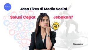 Jasa Likes di Media Sosial: Solusi Cepat atau Jebakan?