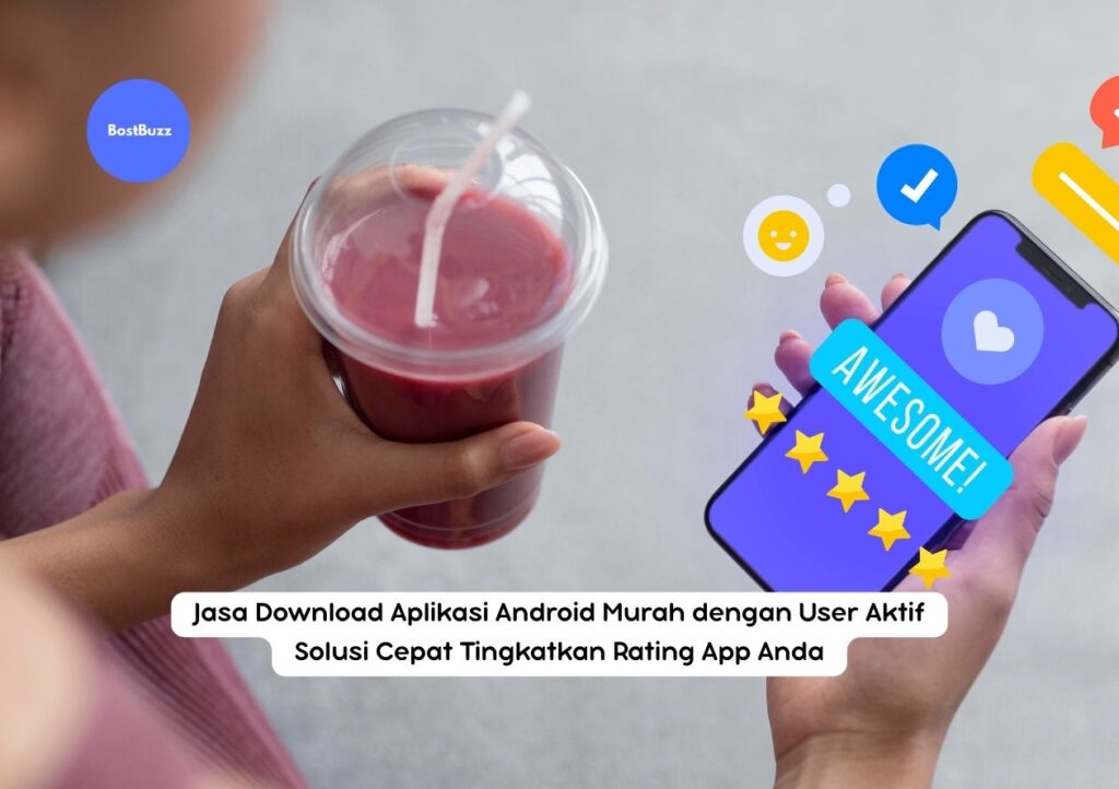 Jasa Download Aplikasi Android Murah dengan User Aktif Solusi Cepat Tingkatkan Rating App Anda