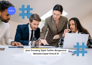 Jasa Trending Topik Twitter Bergaransi: Rahasia Cepat Viral di X!