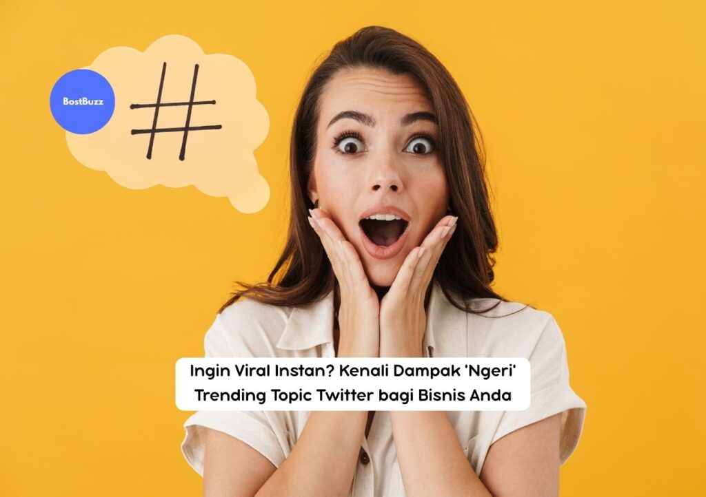 Ingin Viral Instan? Kenali Dampak 'Ngeri' Trending Topic Twitter bagi Bisnis Anda