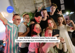 Jasa Tambah Followers Sosial Media Solusi Cepat untuk Bangun Kredibilitas dan Awareness