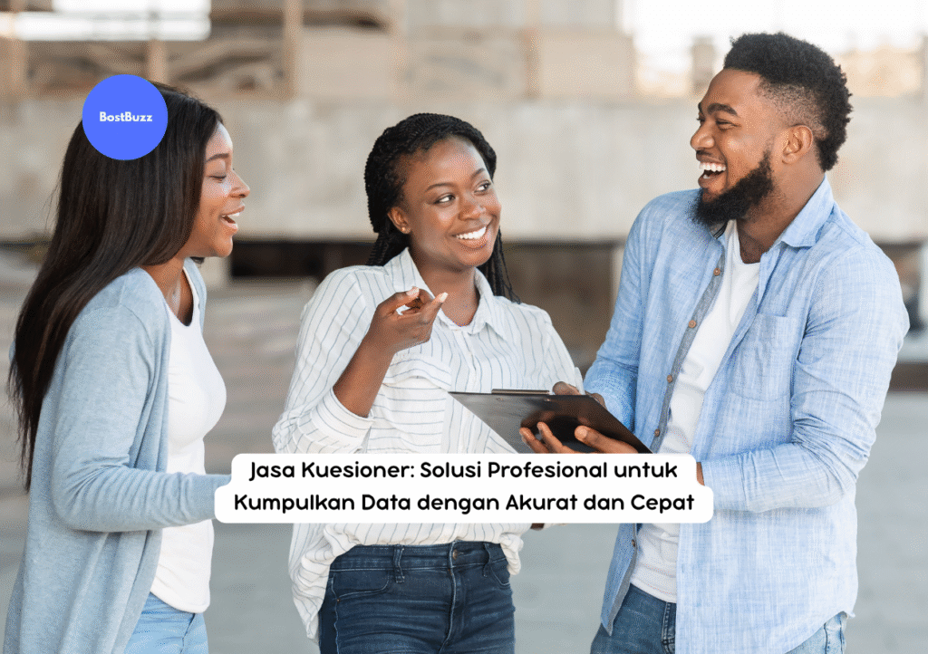 Jasa Kuesioner: Solusi Profesional untuk Kumpulkan Data dengan Akurat dan Cepat