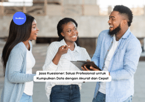 Jasa Kuesioner: Solusi Profesional untuk Kumpulkan Data dengan Akurat dan Cepat