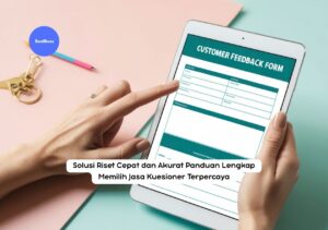 Solusi Riset Cepat dan Akurat Panduan Lengkap Memilih Jasa Kuesioner Terpercaya